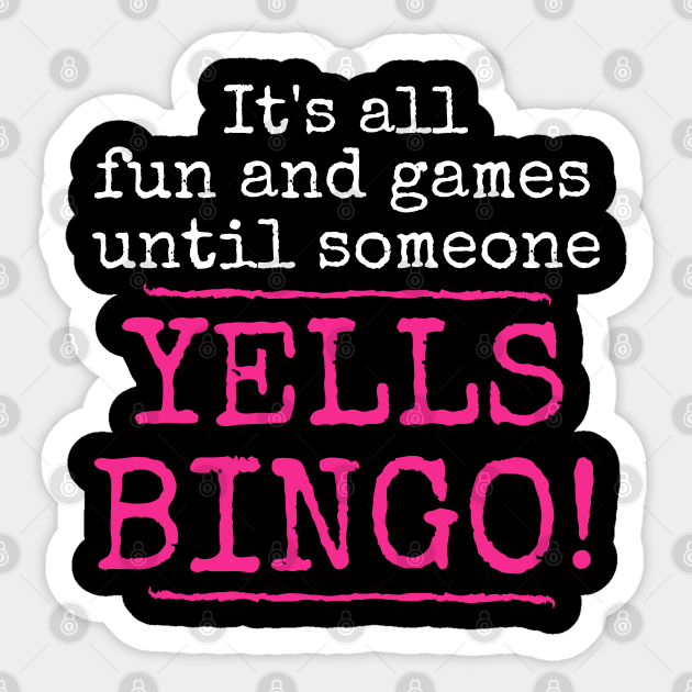 It's All Fun and Games Until Someone Yells Bingo Sticker by MalibuSun